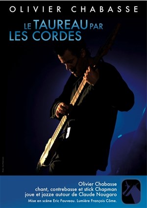 Affiche de Olivier Chabasse dans Le taureau par les cordes