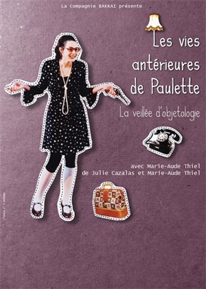 Affiche de Les vies antérieures de Paulette, la veillée d'objetologie