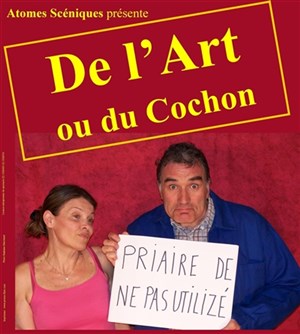 Affiche de De l'Art ou du cochon | Théâtre des Corps-Saints