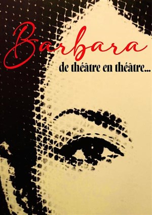 Affiche de Barbara, de théâtre en théâtre...