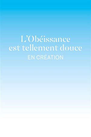 Affiche de L'Obéissance est tellement douce