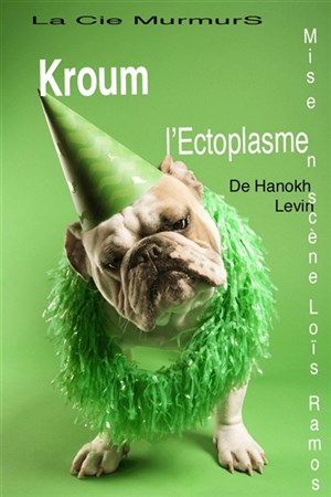 Affiche de Kroum l'ectoplasme | Mise en scène par Loïs Ramos