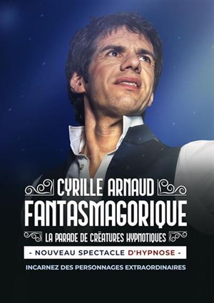Affiche de Cyrille Arnaud dans Fantasmagorique