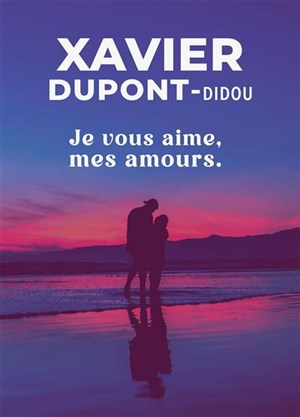 Affiche de Xavier Dupont dans Je vous aime, mes amours