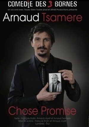 Affiche de Arnaud Tsamère dans Chose Promise