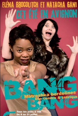 Affiche de Elena Brocolitch et Natacha Gani dans Bang ! Bang ! Matreshkas borderlines