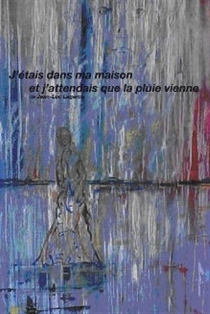 Affiche de J'étais dans ma maison et j'attendais que la pluie vienne