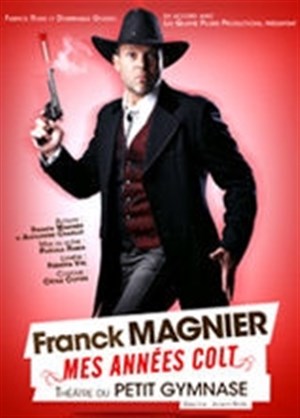 Affiche de Franck Magnier dans Mes années colt