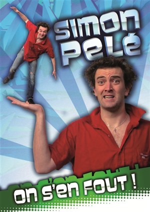 Affiche de Simon Pelé dans On s'en fout