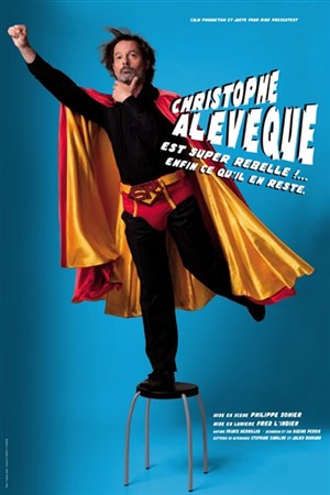 Affiche de Christophe Alévêque dans Christophe Alévêque est super rebelle... enfin ce qu'il en reste