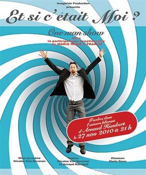 Affiche de Arnaud Humbert dans Et si c'était moi ?