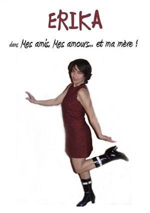 Affiche de Erika dans Mes amis, mes amours et ma mère