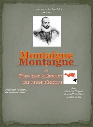 Affiche de Montaigne ou Dieu que la femme me reste obscure