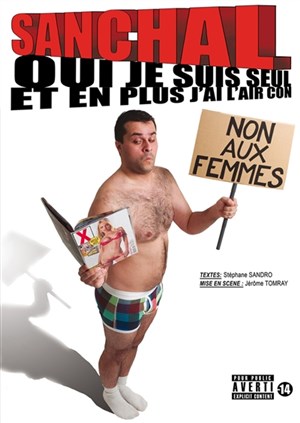 Affiche de Sanchal dans Oui je suis seul et en plus j'ai l'air con