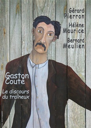 Affiche de Gérard Pierron, Hélène Maurice et Bernard Meulien rendent hommage à Gaston Couté