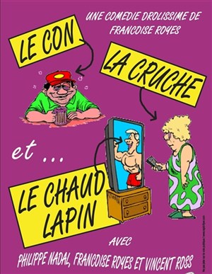 Affiche de Le con la cruche et le chaud lapin