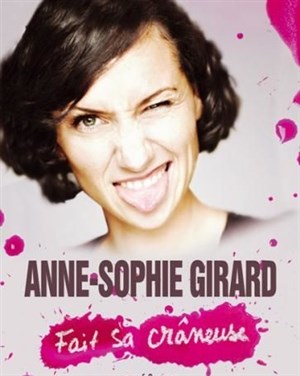 Affiche de Anne Sophie Girard dans Anne Sophie Girard fait sa crâneuse