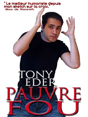 Affiche de Tony Eder dans Pauvre fou