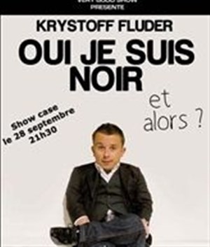 Affiche de Krystoff Fluder dans Oui je suis noir ! Et alors ?...