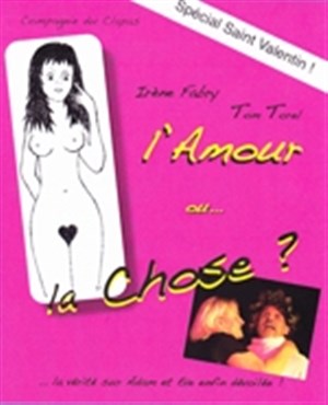 Affiche de L'amour, ou la... chose ?