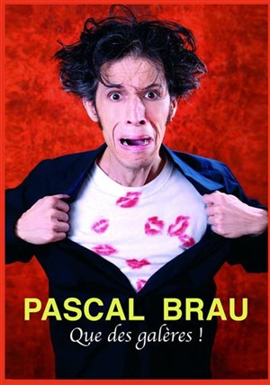 Affiche de Pascal Brau dans Que des galères | Le Lieu