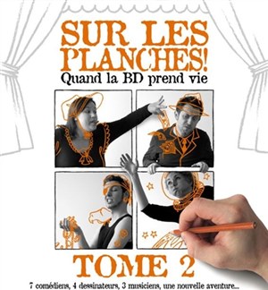 Affiche de Sur les planches ! Quand la BD prend vie...