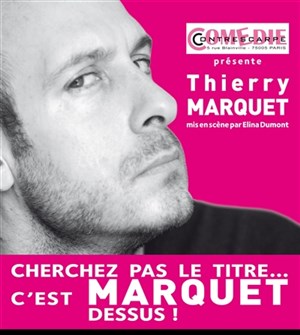 Affiche de Thierry Marquet dans Cherchez pas le titre... c'est Marquet dessus !