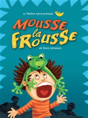 Affiche de Mousse la Frousse