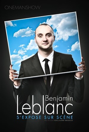 Affiche de Benjamin Leblanc dans Benjamin Leblanc s'expose sur scène