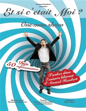 Affiche de Arnaud Humbert dans Et si c'etait moi ?