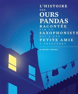 Affiche de L'Histoire des ours pandas racontée par un saxophoniste qui a une petite amie à Francfort