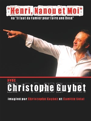 Affiche de Christophe Guybet dans Henri, Nanou et moi
