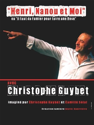 Affiche de Christophe Guybet dans Henri, Nanou et moi