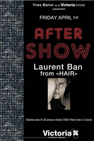 Affiche de Laurent Ban ( Hair) invite au Victoria Cross Paris