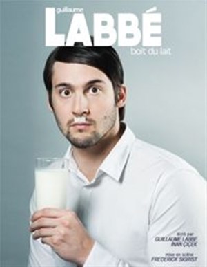 Affiche de Guillaume Labbé dans Guillaume Labbé boit du lait