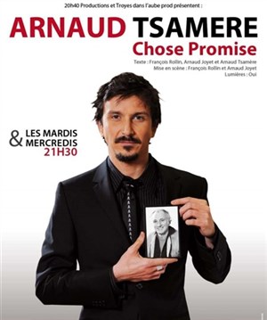 Affiche de Arnaud Tsamère dans Chose promise