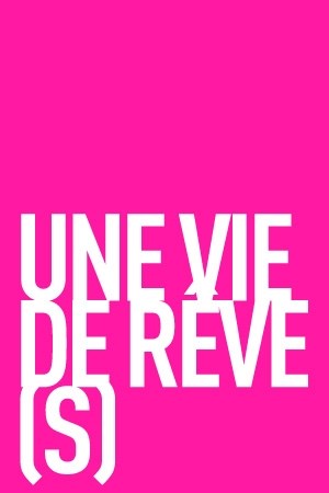 Affiche de Une vie de rêve(s)