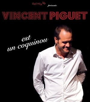 Affiche de Vincent Piguet est un coquinou | Nice