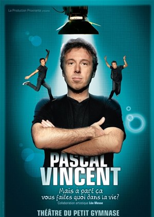 Affiche de Pascal Vincent dans Mais à part ça vous faites quoi dans la vie ?