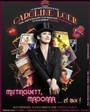 Affiche de Caroline Loeb dans Mistinguett, Madonna & Moi