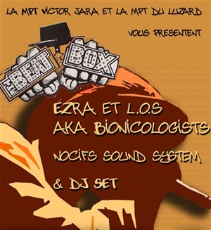 Affiche de BeatBox avec The Bionicologists aka Ezra & L.O.S + Nocifs Sound System + DJ Set