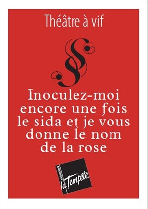 Affiche de Inoculez-moi encore une fois le sida et je vous donne le nom de la rose