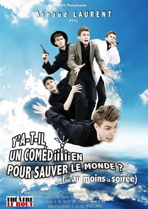 Affiche de Arnaud Laurent dans Y a-t-il un comédiiiiien pour sauver le monde ? (Ou au moins la soirée)"