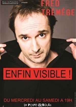 Affiche de Fred Tremege dans Enfin visible