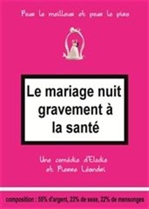 Affiche de Le mariage nuit gravement à la santé