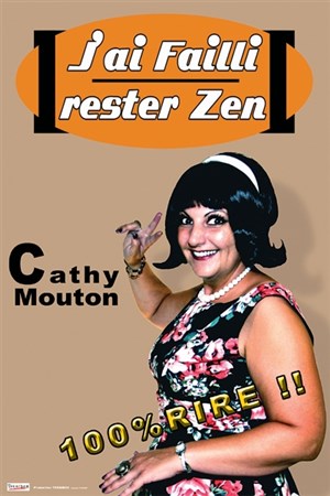Affiche de Cathy mouton dans j'ai failli rester zen !