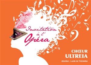 Affiche de Choeur Ultréia : Invitation à l'Opéra