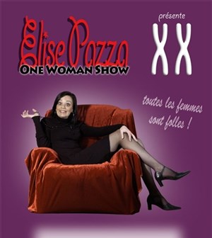 Affiche de Elise Pazza dans XX Toutes les femmes sont folles