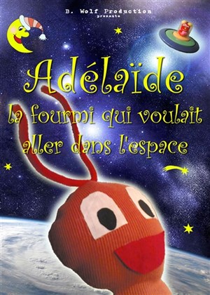 Affiche de Adélaïde, la fourmi qui voulait aller dans l'espace