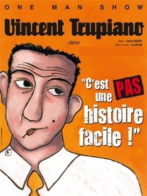Affiche de Vincent Trupiano dans C'est pas une histoire facile